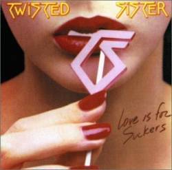 Twisted Sister : Love Is for Suckers